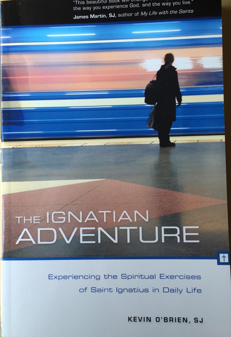 The ignatian adventure experiencing the spiritual exercises of saint